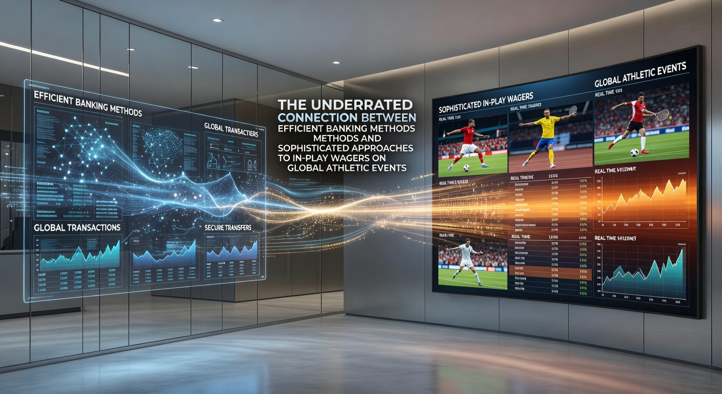 Effiziente Bankmethoden unterstützen Live-Wetten auf globale Sportveranstaltungen